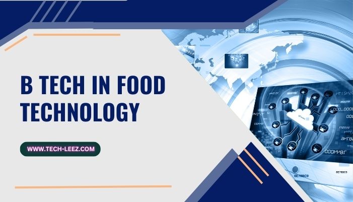 B Tech in Food Technology: An Updated Guide B Tech in Food Technology